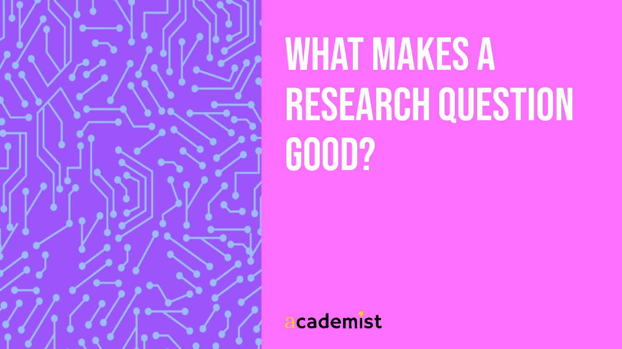 What Makes a Research Question Good?