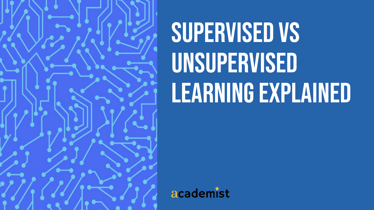 Supervised vs Unsupervised Learning Explained